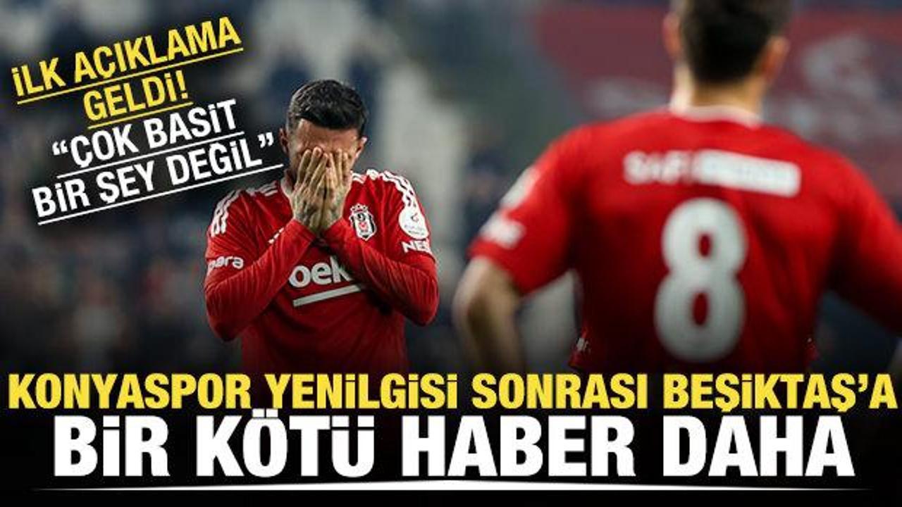 Konyaspor yenilgisi sonrası Beşiktaş'a bir k&ouml;t&uuml; haber daha! "&Ccedil;ok basit bir şey değil"