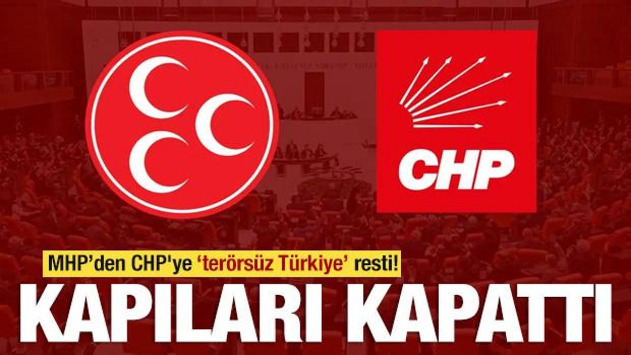 MHP'den CHP'ye 'Ter&ouml;rs&uuml;z T&uuml;rkiye' resti! Kapıları kapattı