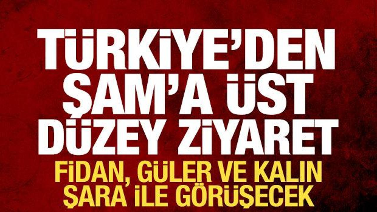 Son dakika: Fidan, G&uuml;ler ve Kalın Şam'a gitti