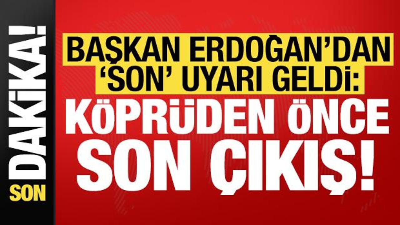 Erdoğan'dan Açıklama: Köprü Projesi İçin Son Bir Fırsat!