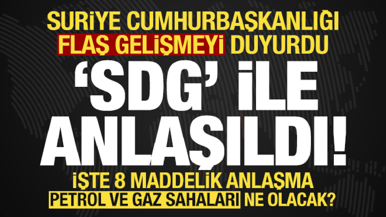 Son dakika... Suriye'de flaş gelişme: SDG ile anlaşıldı! İşte 8 maddelik anlaşma...