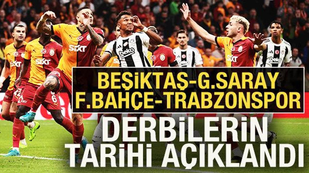Süper Lig'de Beşiktaş Galatasaray ve Fenerbahçe-Trabzonspor derbilerinin tarihi açıklandı
