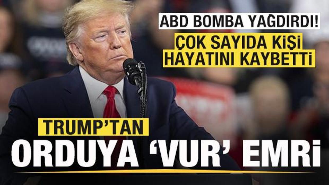 Trump'tan son dakika açıklaması: Orduya vur emri verdi! ABD bomba yağdırdı! 