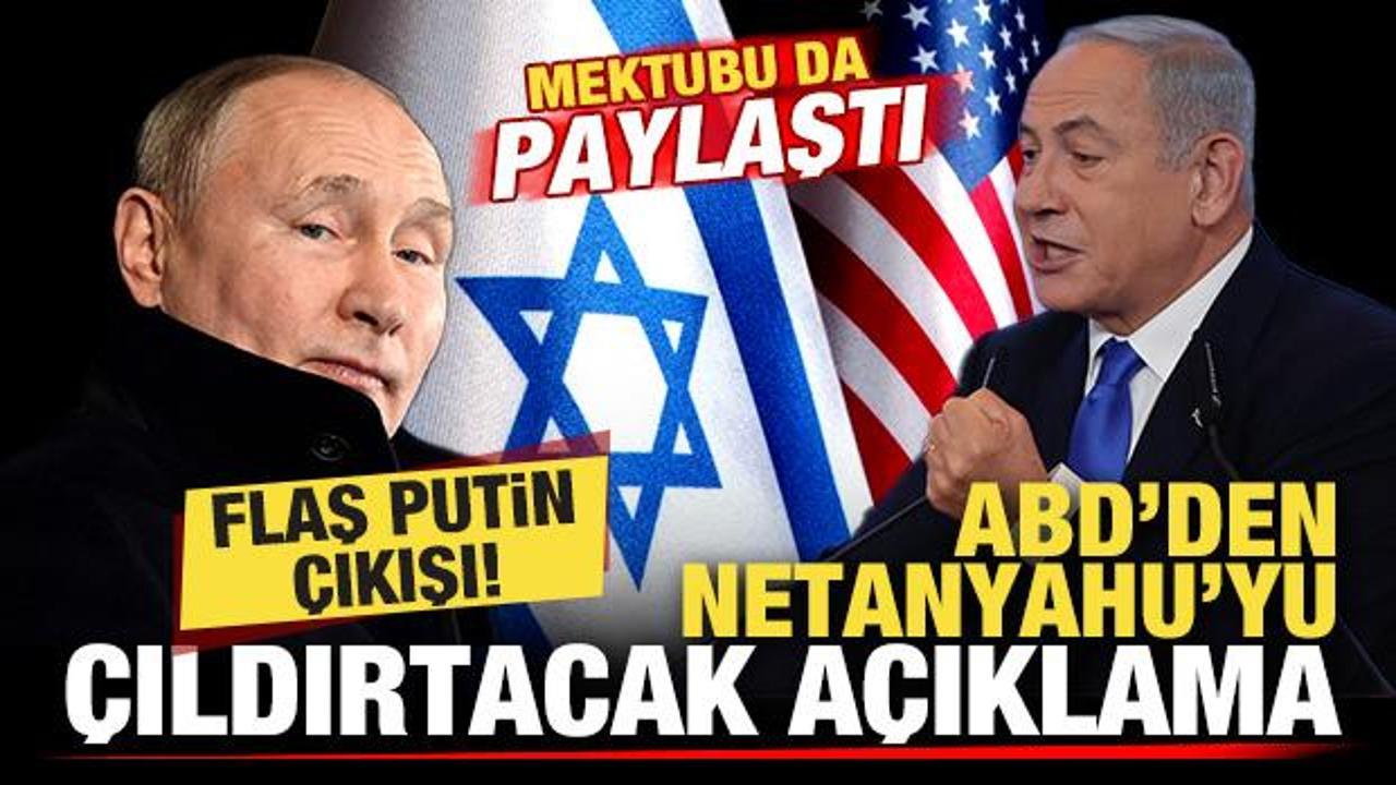 ABD'den Netanyahu'yu &ccedil;ıldırtacak Gazze a&ccedil;ıklaması! Flaş Putin &ccedil;ıkışı! Mektubu paylaştı