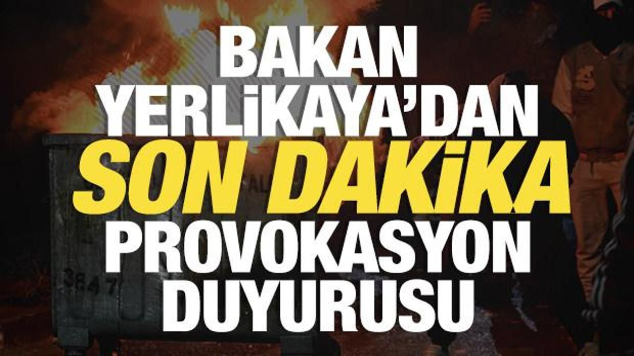 Bakan Yerlikaya'dan son dakika provokasyon duyurusu! Gözaltı sayısı açıklandı