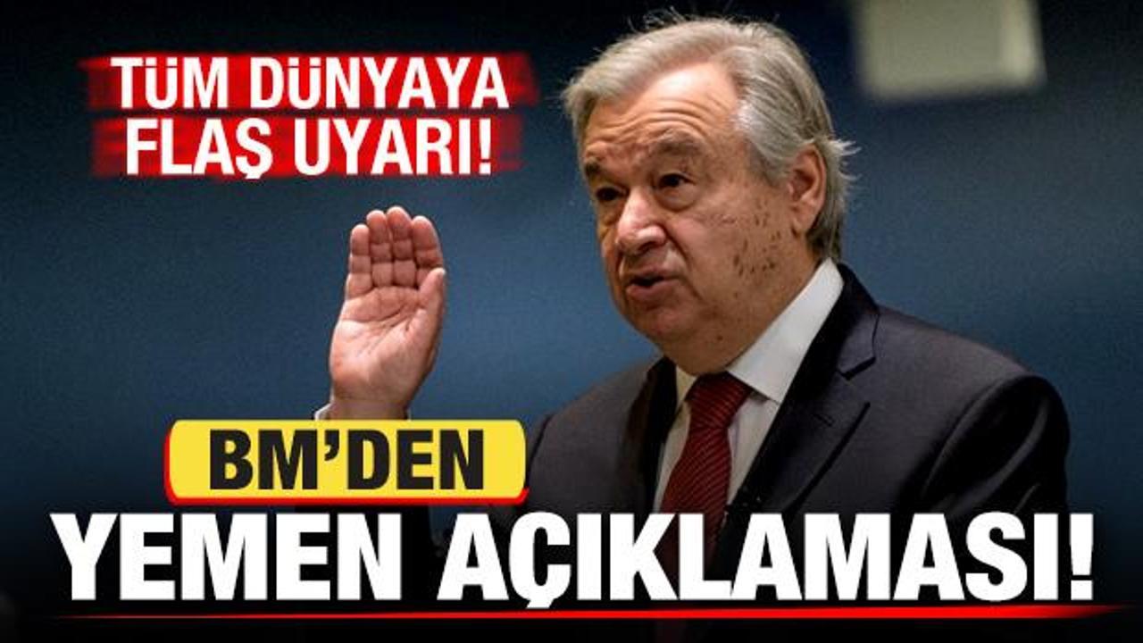BM'den son dakika Yemen a&ccedil;ıklaması! T&uuml;m d&uuml;nyaya uyarı