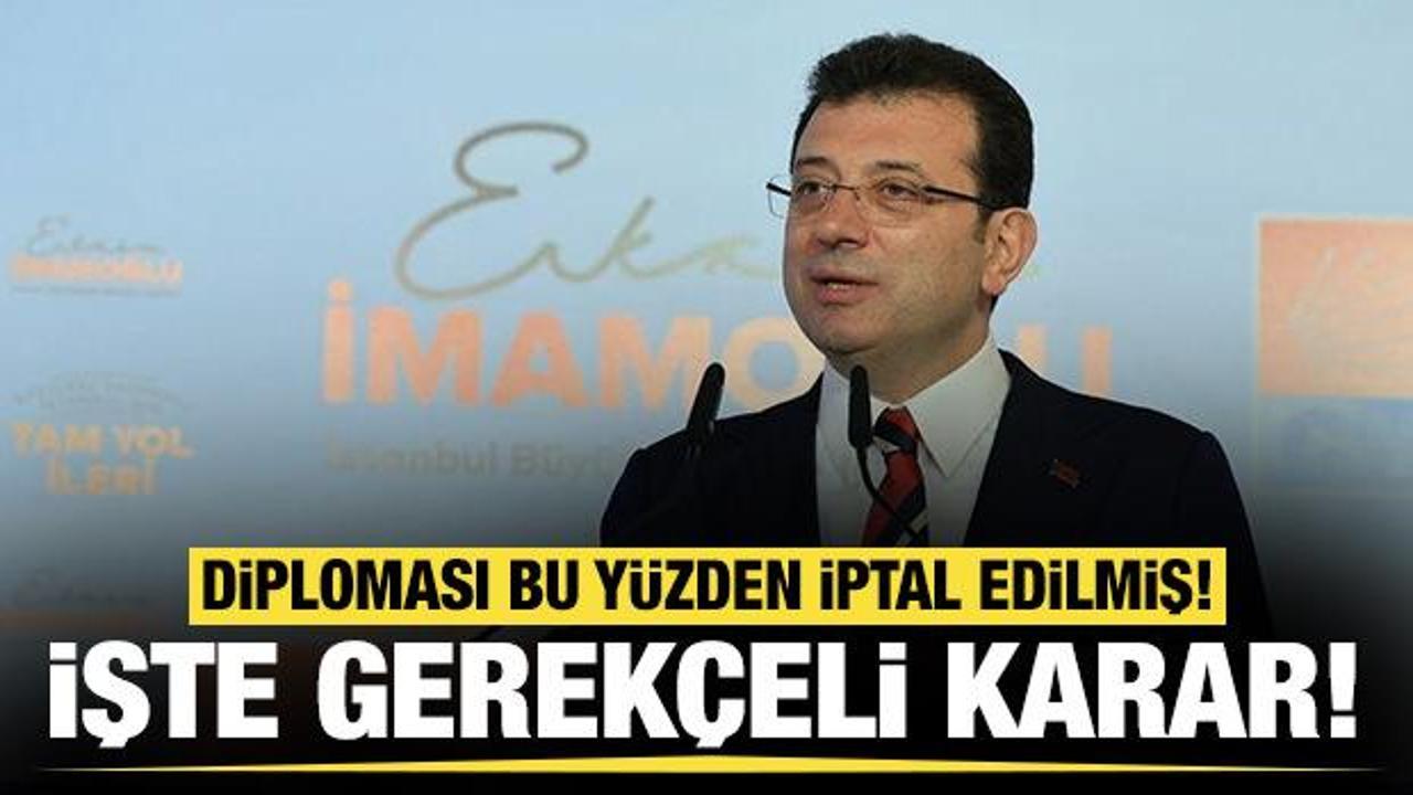 Ekrem İmamoğlu'nun diploma iptalinin gerek&ccedil;eli kararı a&ccedil;ıklandı: Sebebi belli oldu