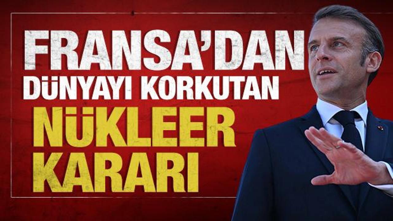 Fransa'dan t&uuml;m d&uuml;nyayı korkutan n&uuml;kleer kararı!