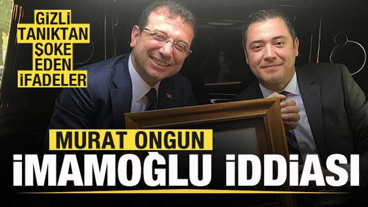İBB çalışanı gizli tanıktan şoke eden ifadeler! Murat Ongun ve İmamoğlu iddiası