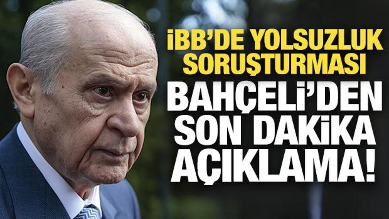 İBB'de yolsuzluk soruşturması: Bah&ccedil;eli'den son dakika a&ccedil;ıklama!