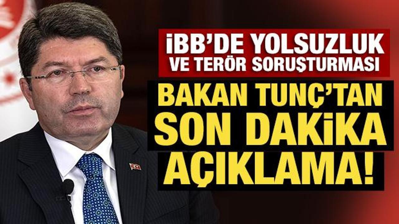 İBB'ye yolsuzluk ve terör soruşturması: Bakan Tunç'tan son dakika açıklama!