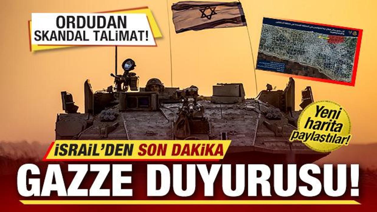 İsrail'den son dakika Gazze duyurusu! Ordudan skandal emir! Yeni harita paylaştılar
