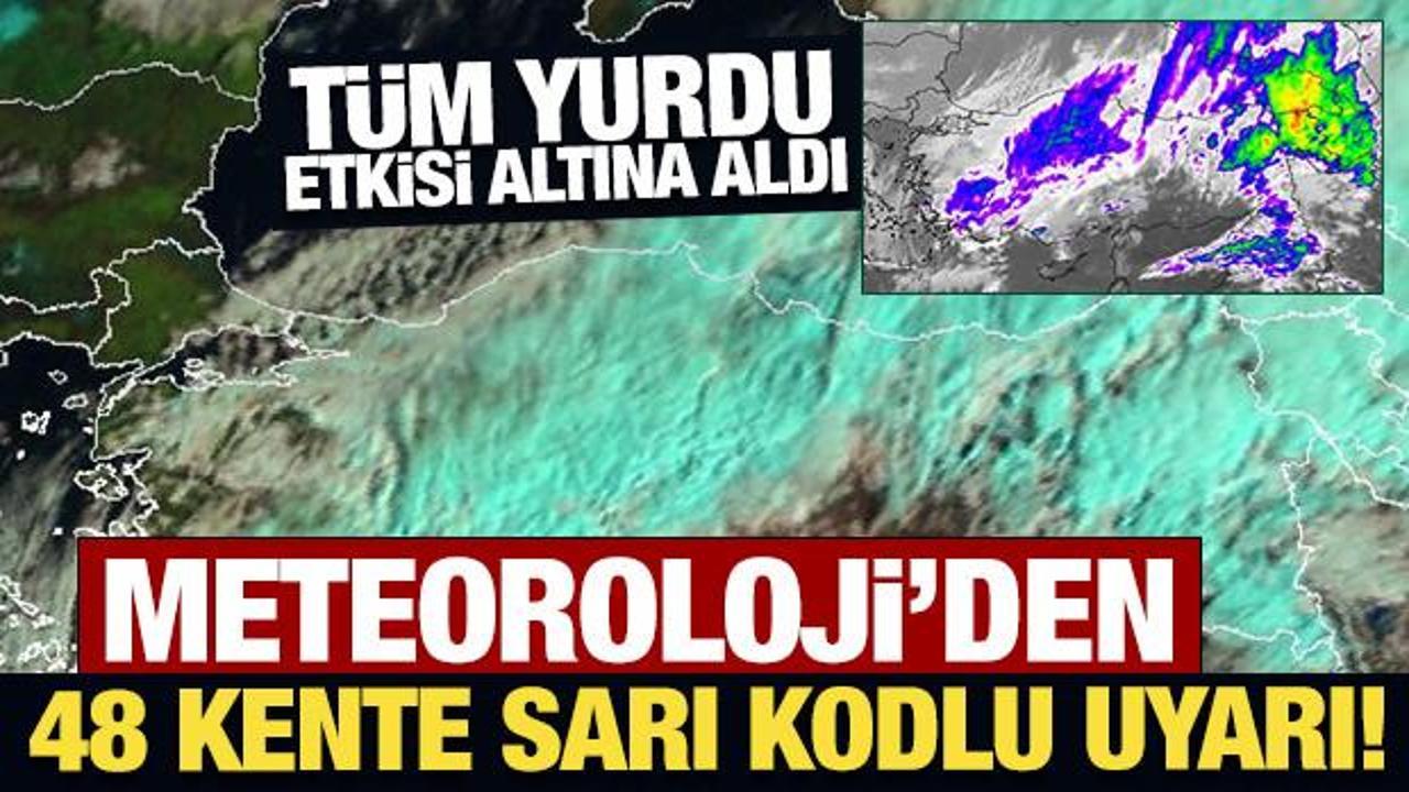Meteoroloji'den 48 kente sarı kodlu uyarı! T&uuml;m yurdu etkisi altına aldı