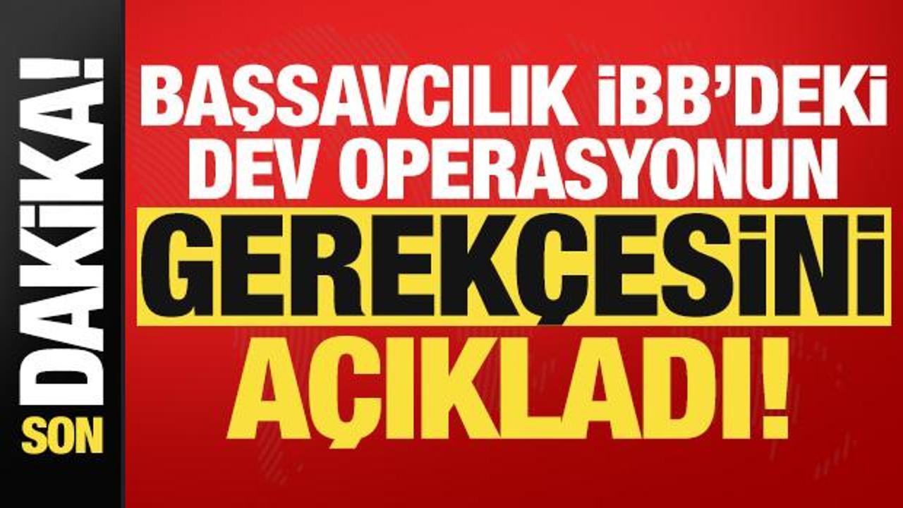 Son dakika haberi: Başsavcılık İBB'deki dev operasyonun gerekçesini açıkladı!