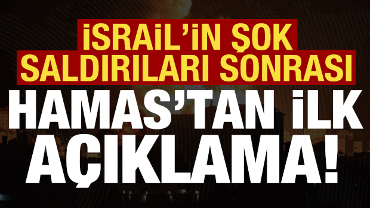 Son dakika: İsrail'in şok saldırıları sonrası Hamas'tan ilk açıklama!