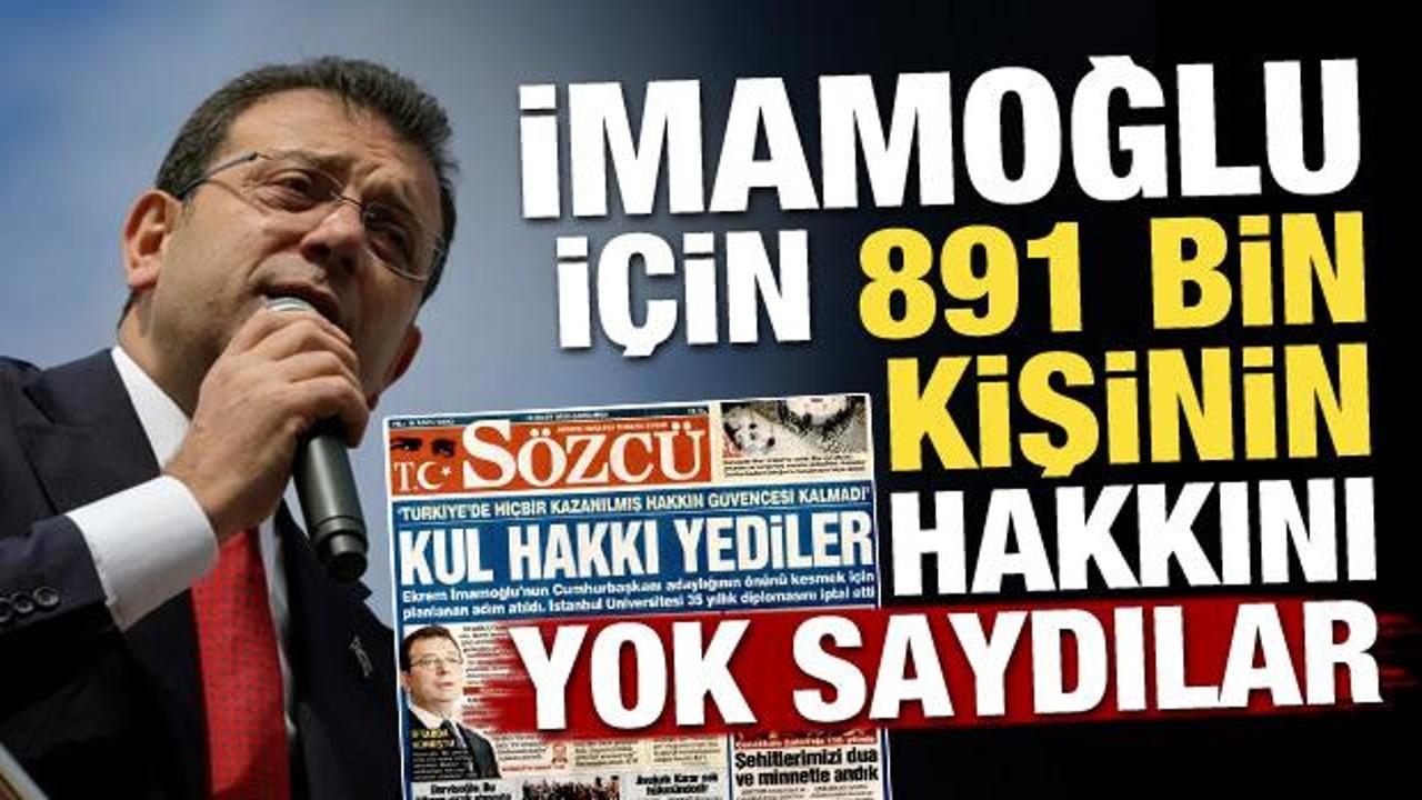 S&ouml;zc&uuml; İmamoğlu i&ccedil;in 891 bin kişinin hakkını yok saydı!