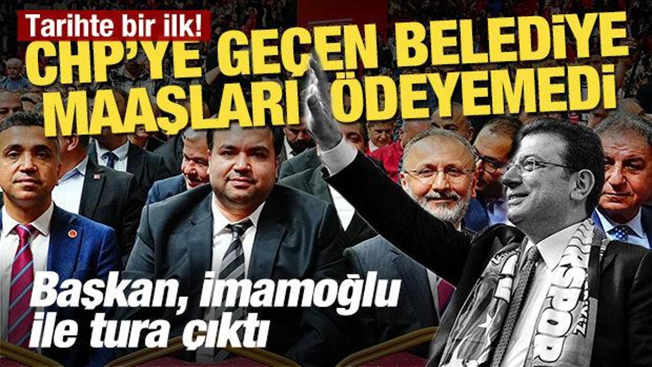 Tarihte bir ilk yaşandı! CHP'ye geçen belediye maaşları ödeyemedi