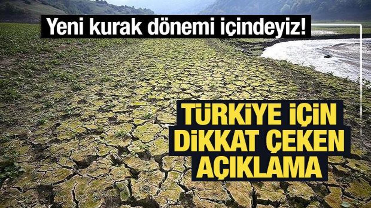 Yeni kurak d&ouml;nemi i&ccedil;indeyiz! T&uuml;rkiye i&ccedil;in dikkat &ccedil;eken a&ccedil;ıklama