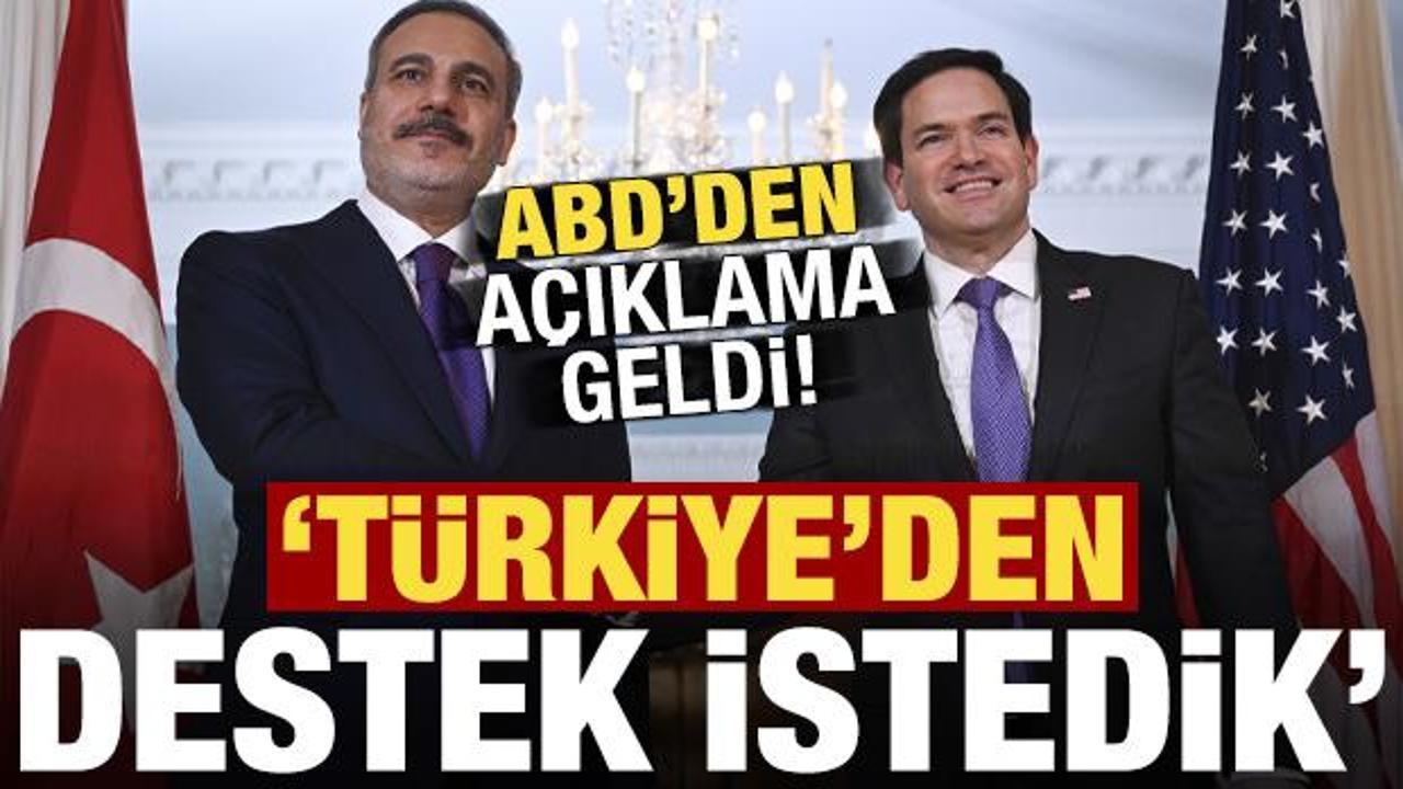 ABD'den a&ccedil;ıklama: T&uuml;rkiye'den destek istedik!