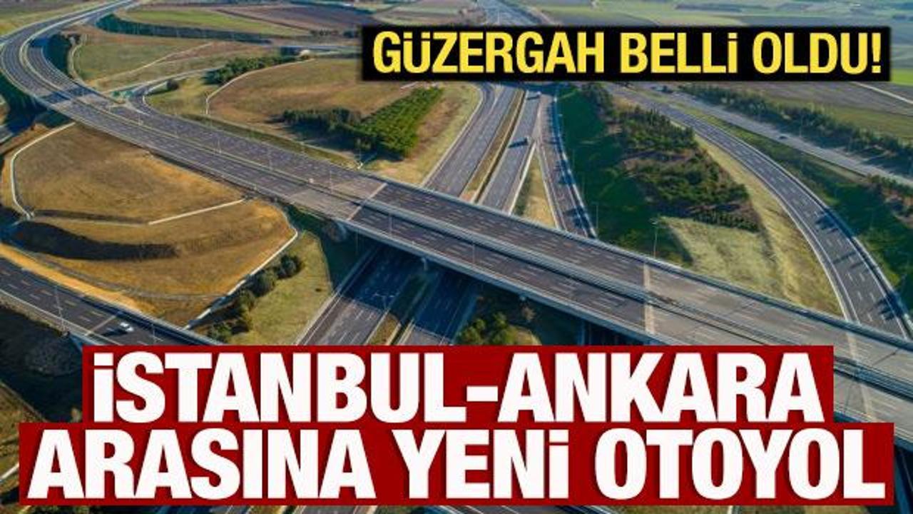 İstanbul-Ankara arasına yeni otoyol! G&uuml;zergah belli oldu