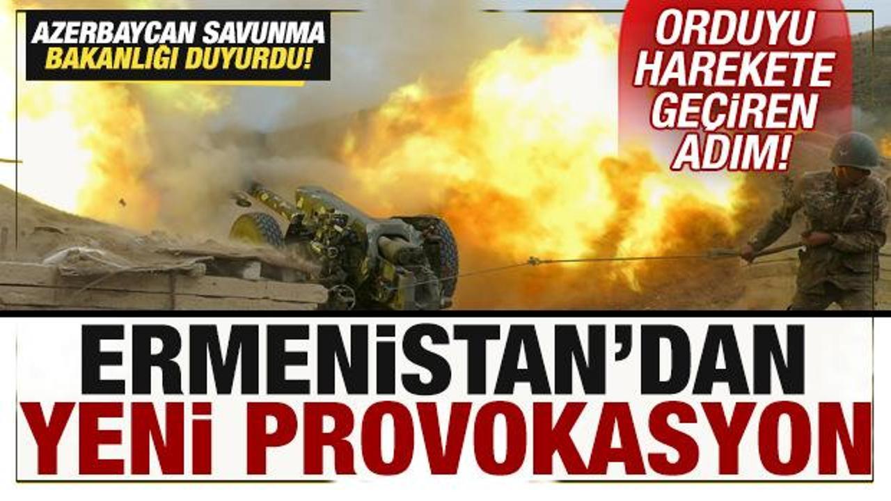 Azerbaycan son dakika duyurdu! Ermenistan'dan yeni provokasyon! Ordu harekete geçti