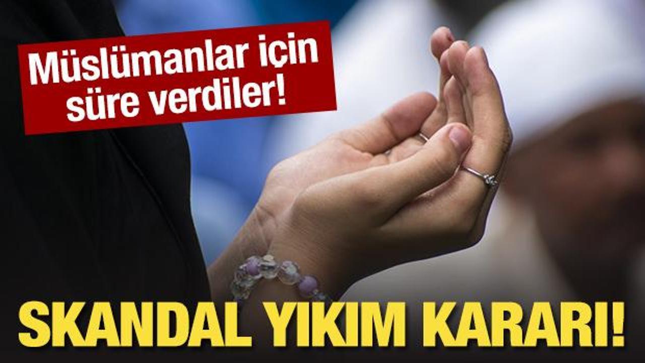 Bayramda skandal yıkım kararı: M&uuml;sl&uuml;manlar i&ccedil;in s&uuml;re verdiler!