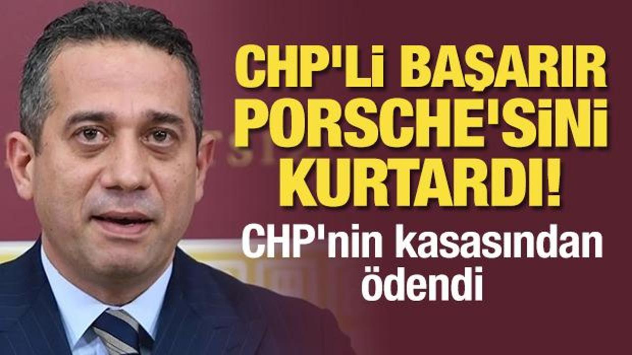 CHP'li Ali Mahir Başarır, Porsche'sini kurtardı! CHP'nin kasasından &ouml;dendi