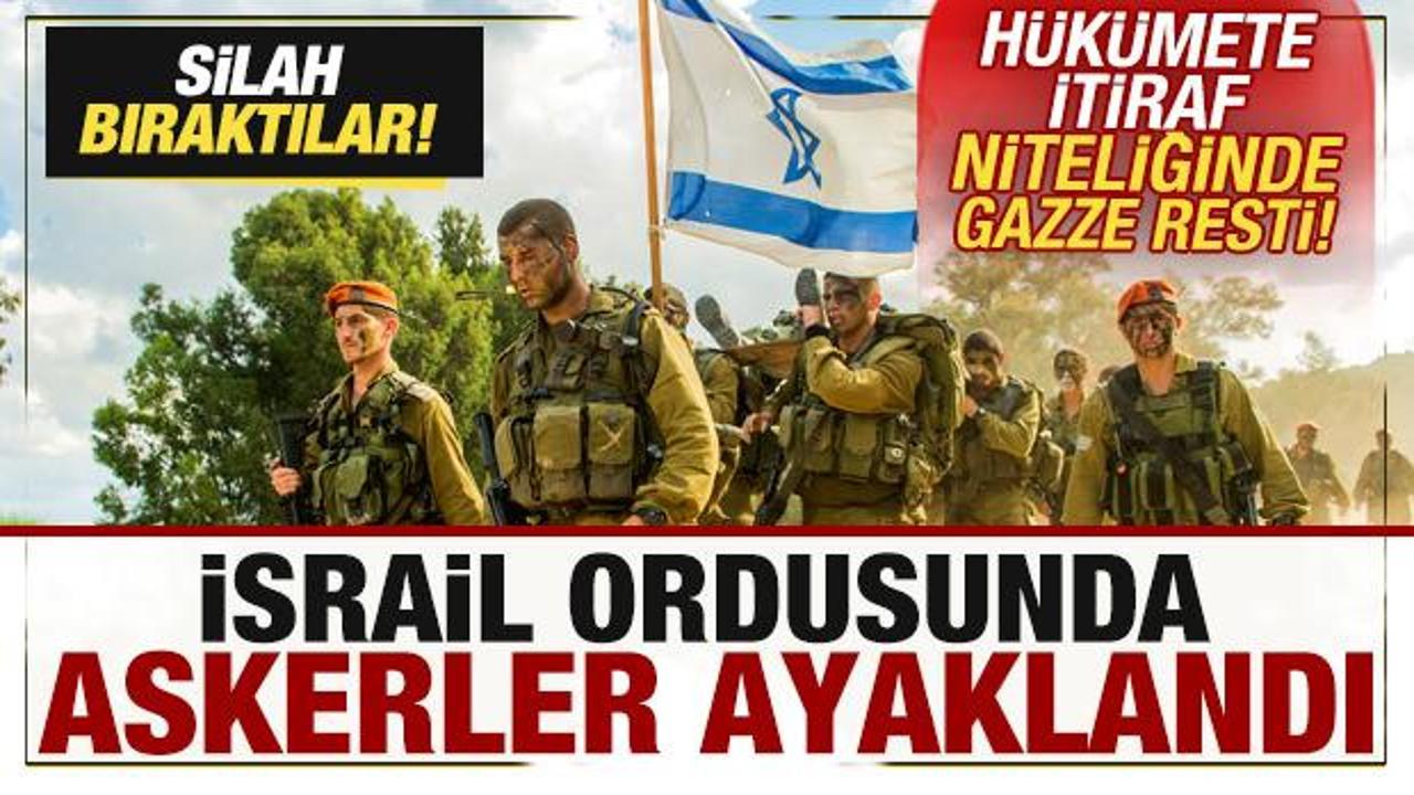 İsrail'de askerler ayaklandı! H&uuml;k&uuml;mete itiraf niteliğinde Gazze resti! Silah bıraktılar