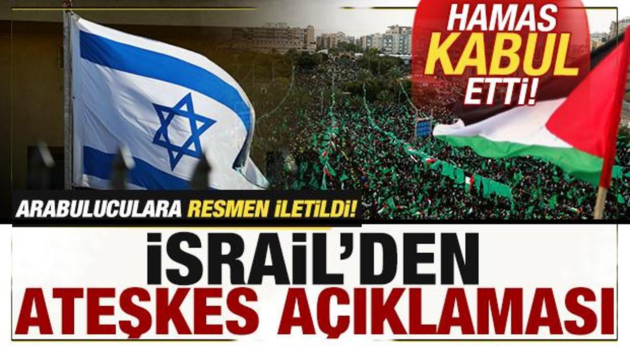 İsrail'den son dakika ateşkes a&ccedil;ıklaması! Arabuluculara yanıt! Hamas kabul etti