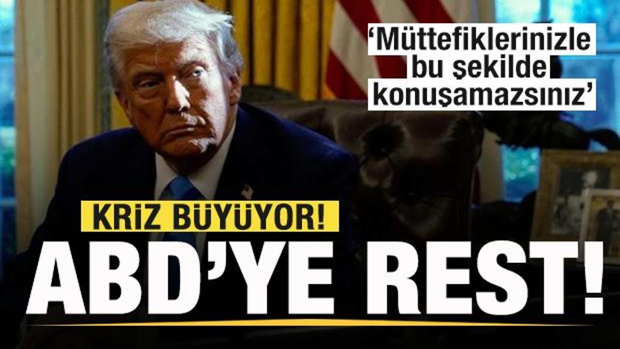 Kriz büyüyor! ABD'ye rest: Müttefiklerinizle bu şekilde konuşamazsınız