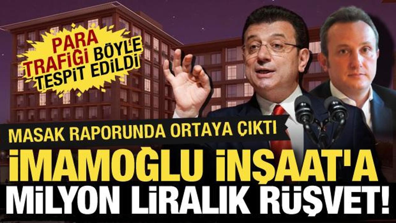 MASAK raporunda ortaya çıktı! İmamoğlu İnşaat'a 50 Milyon liralık rüşvet!