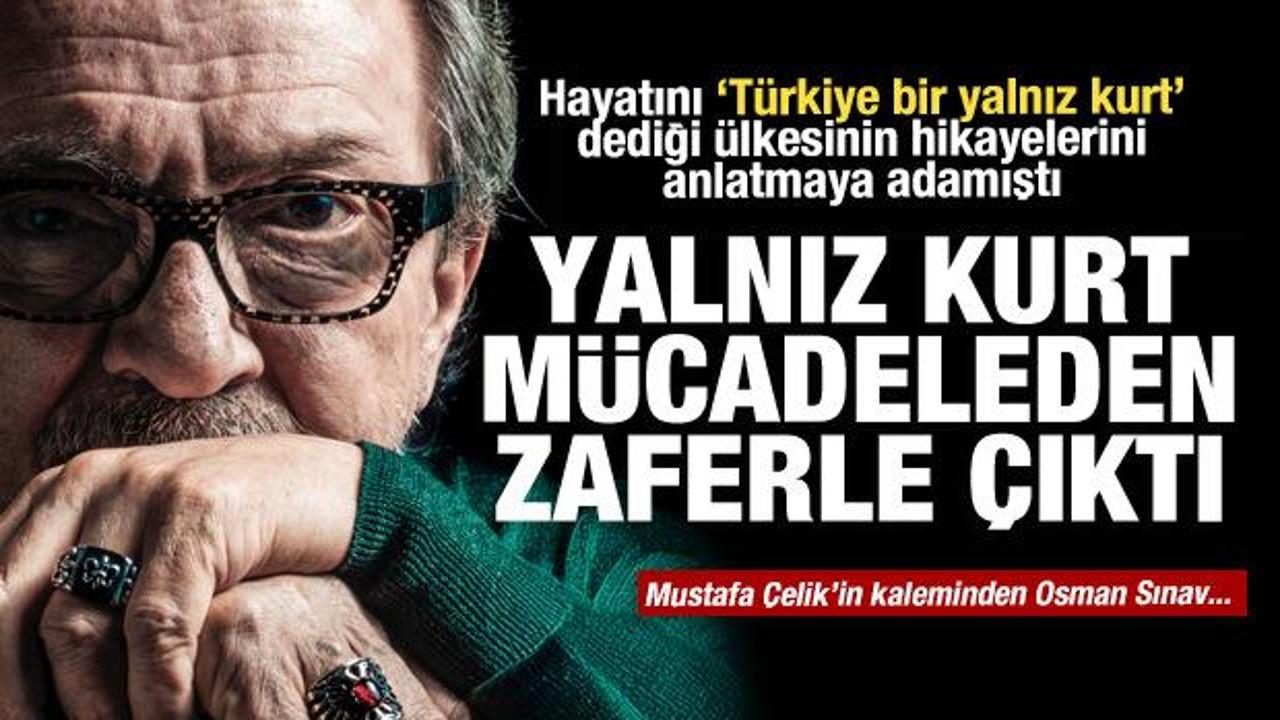 Mustafa &Ccedil;elik yazdı: Osman Sınav&rsquo;a şahitliğimdir