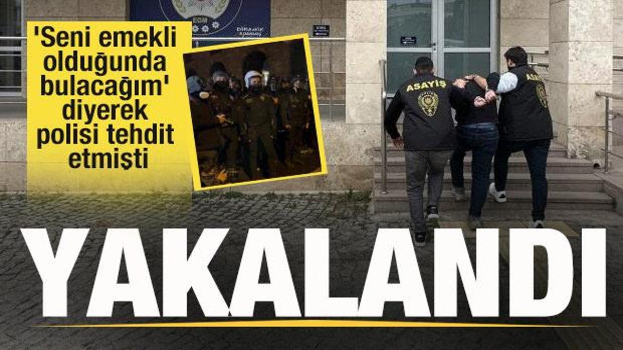 'Seni emekli olduğunda bulacağım' diyerek polisi tehdit etmişti, yakalandı