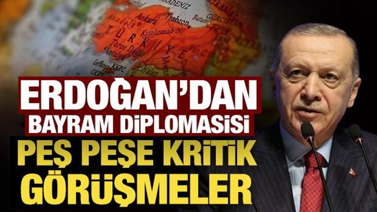 Son Dakika: Cumhurbaşkanı Erdoğan'dan bayram diplomasisi: Peş peşe kritik g&ouml;r&uuml;şmeler!