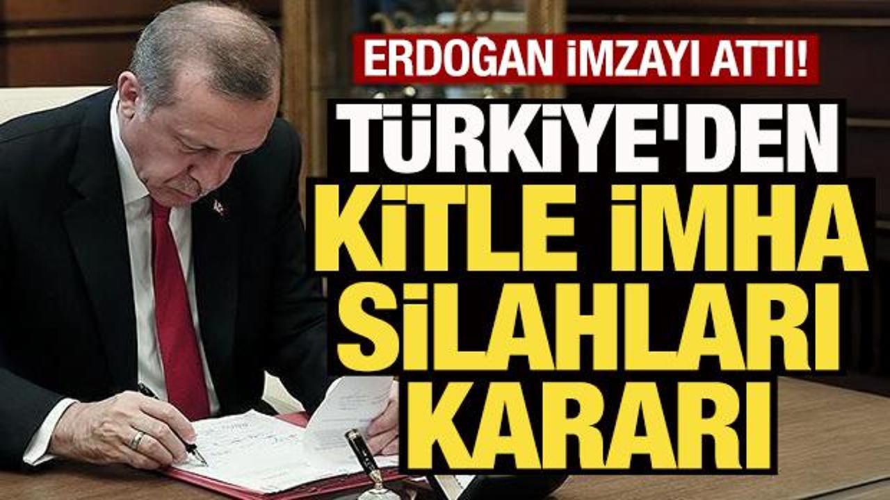 T&uuml;rkiye'den kitle imha silahları kararı! Erdoğan imzayı attı