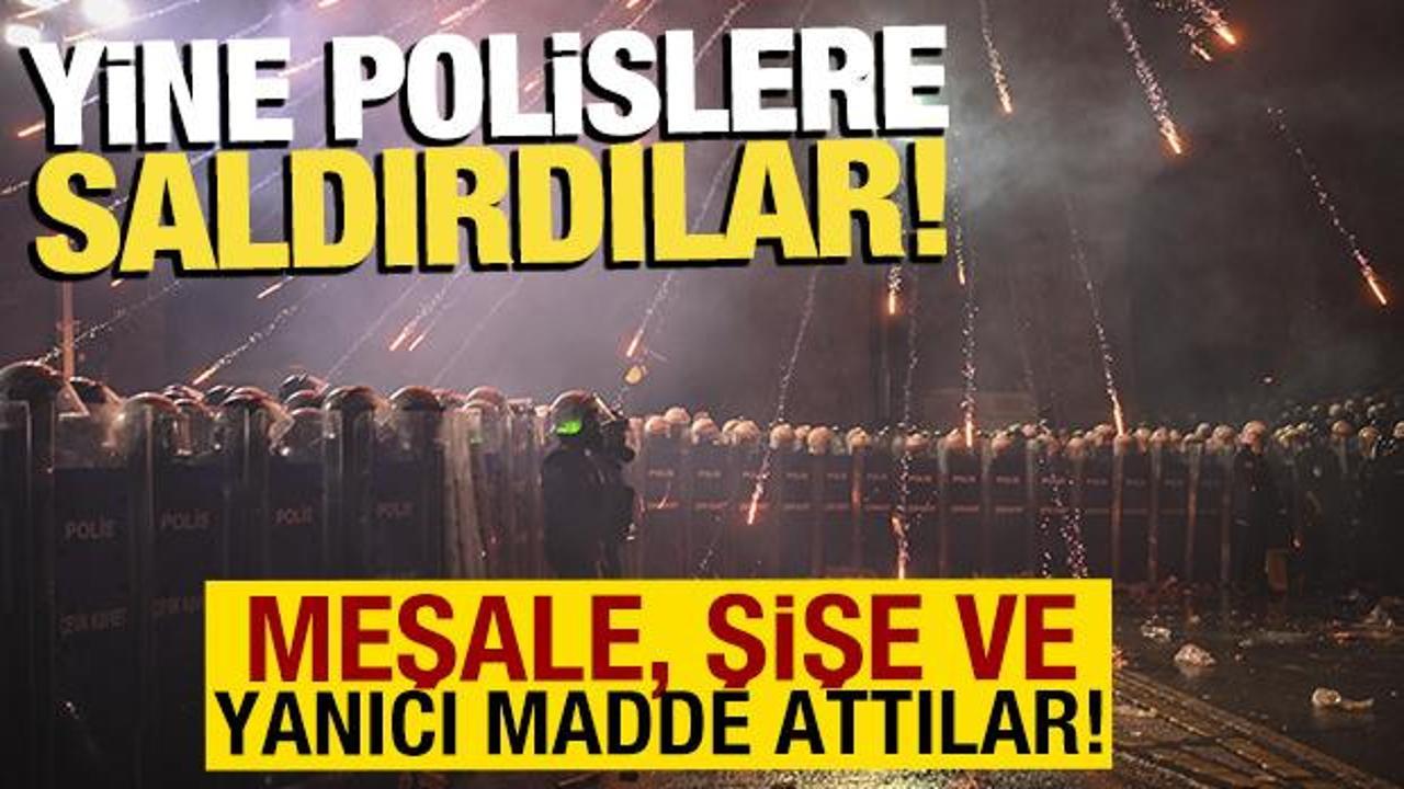 Yine polislere saldırdılar! Meşale, şişe ve yanıcı madde attılar