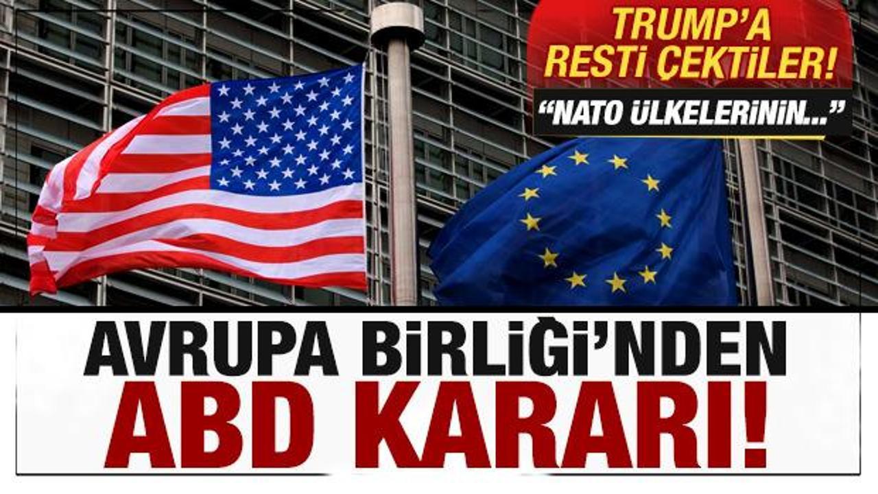 AB'den son dakika ABD kararı! Trump'a resti &ccedil;ektiler: NATO &uuml;yelerinin...