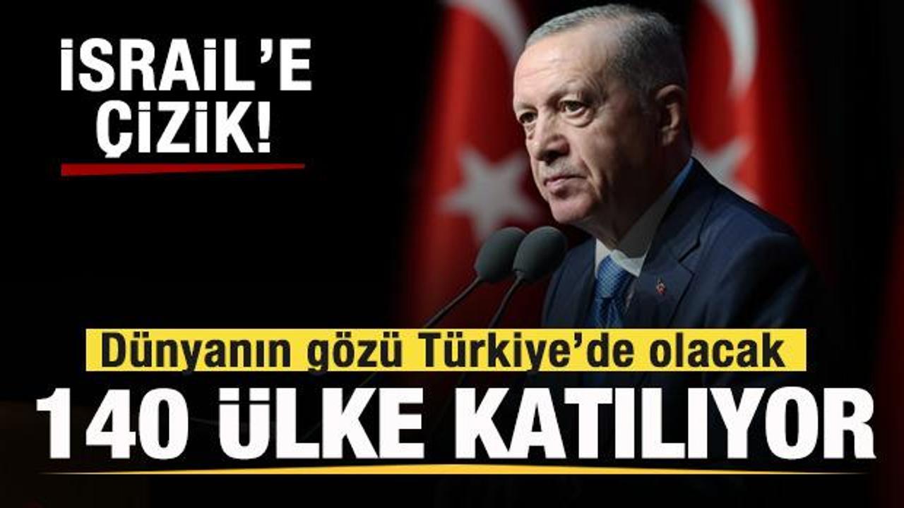 D&uuml;nya T&uuml;rkiye'de buluşuyor! 140 &uuml;lke katılacak! İsrail'e &ccedil;izik!