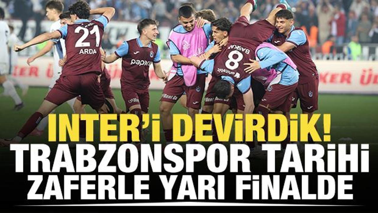 Inter'i devirdik! Trabzonspor tarihi zaferle yarı finalde