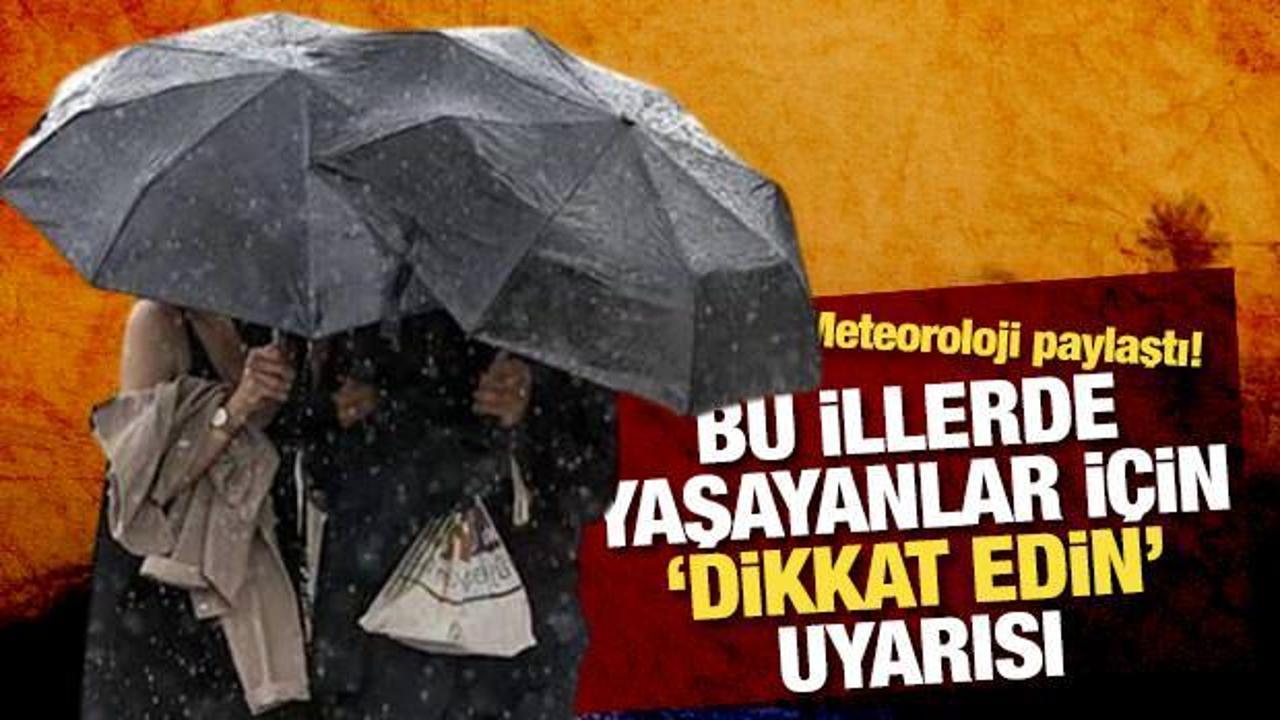Meteoroloji uyardı! Toz taşınımı ve sağanak geliyor
