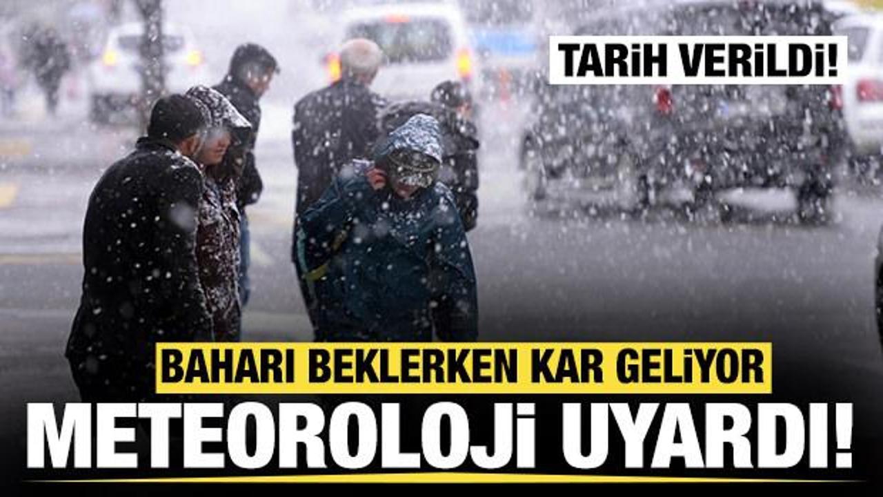 Meteoroloji'den son dakika uyarısı: Bahar geldi derken kar geliyor!