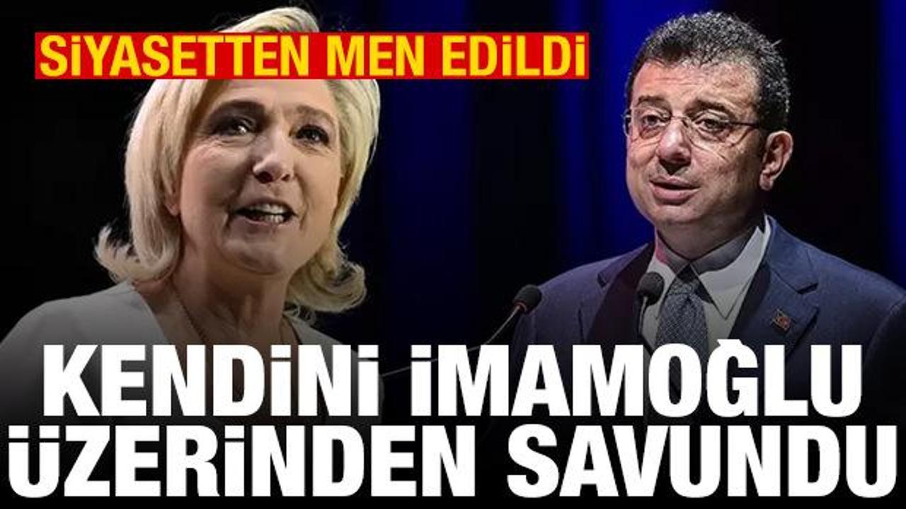 Siyasi yasak alan Le Pen: Beni savunmazsanız, İmamoğlu'nu nasıl savunacaksınız?