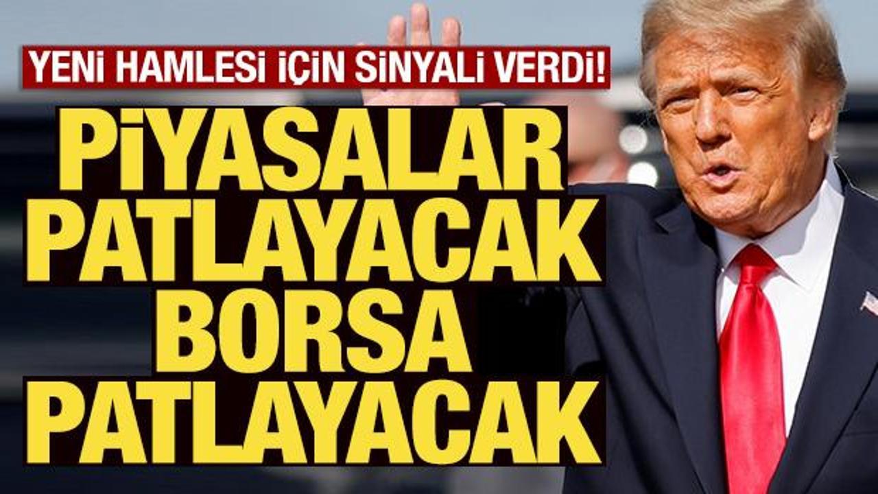 Trump bu sözlerle duyurdu: Piyasalar ve borsa patlayacak