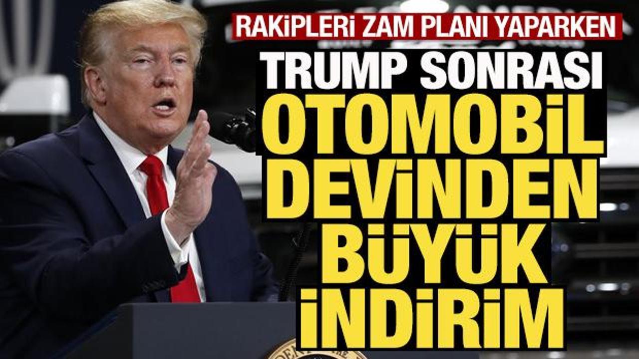 Trump'ın tarifeleri sonrası otomobil devinden büyük indirim