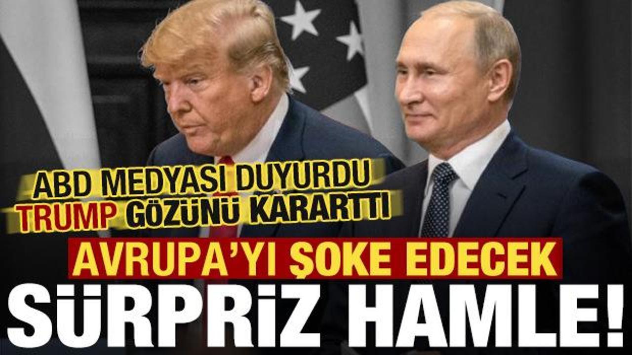 ABD medyası duyurdu! Trump'tan Avrupa'yı şoke edecek hamle...