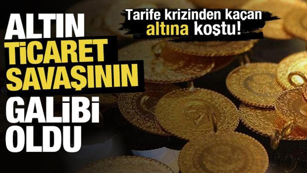 Altın ticaret savaşlarının galibi oldu! 