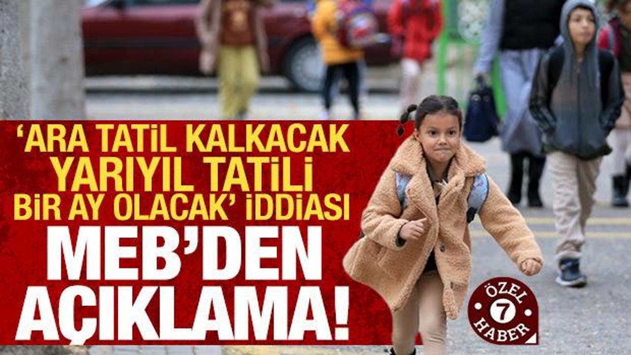 "Ara tatil kalkacak, yarıyıl tatili bir ay olacak" iddiası! MEB'den Haber7'ye a&ccedil;ıklama
