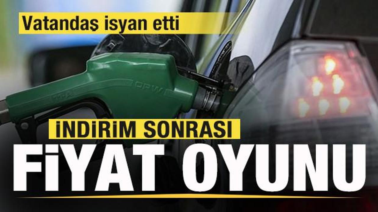 Benzin ve motorine indirim sonrası fiyat oyunu! Vatandaş isyan etti