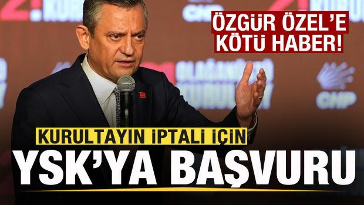 &Ouml;zg&uuml;r &Ouml;zel'e k&ouml;t&uuml; haber! CHP kurultayının iptali i&ccedil;in YSK'ya başvuru