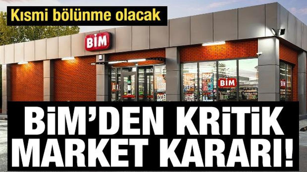 BİM'den kritik market kararı: Kısmi b&ouml;l&uuml;nme olacak